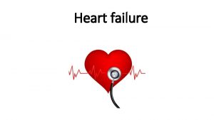 Heart failure Heart failure A clinical syndrome due