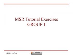 MSR Tutorial Exercises GROUP 1 jddarl wustl edu