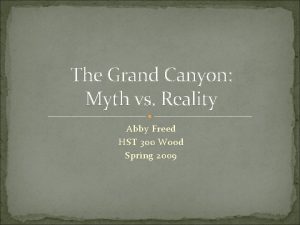 The Grand Canyon Myth vs Reality Abby Freed