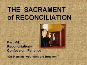 THE SACRAMENT of RECONCILIATION Part Vd ReconciliationConfession Penance