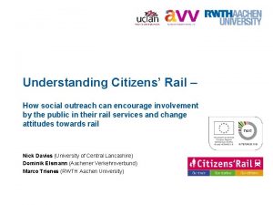 Understanding Citizens Rail How social outreach can encourage