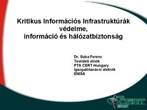 Kritikus Informcis Infrastruktrk vdelme informci s hlzatbiztonsg Dr