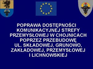 POPRAWA DOSTPNOCI KOMUNIKACYJNEJ STREFY PRZEMYSOWEJ W CHOJNICACH POPRZEZ