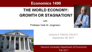 Economics 1490 THE WORLD ECONOMY GROWTH OR STAGNATION
