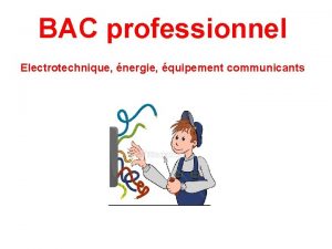 BAC professionnel Electrotechnique nergie quipement communicants SECTEUR ELECTROTECHNIQUE