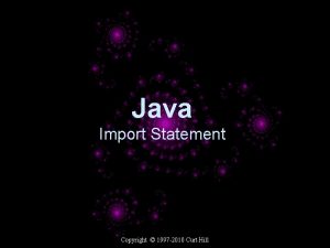 Java Import Statement Copyright 1997 2010 Curt Hill