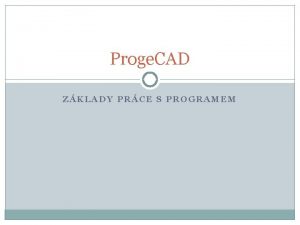 Proge CAD ZKLADY PRCE S PROGRAMEM vod Manul