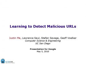 Learning to Detect Malicious URLs Justin Ma Lawrence