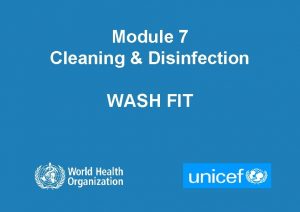 Module 7 Cleaning Disinfection WASH FIT 1 Overview