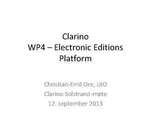 Clarino WP 4 Electronic Editions Platform ChristianEmil Ore