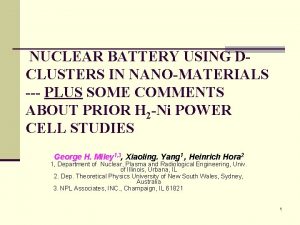 NUCLEAR BATTERY USING DCLUSTERS IN NANOMATERIALS PLUS SOME