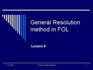 General Resolution method in FOL Lesson 8 7