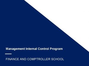 Management Internal Control Program FINANCE AND COMPTROLLER SCHOOL