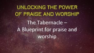 The Tabernacle A Blueprint for praise and worship