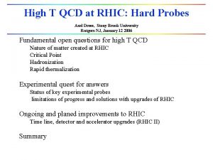 High T QCD at RHIC Hard Probes Axel