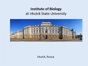 Institute of Biology at Irkutsk State University Irkutsk