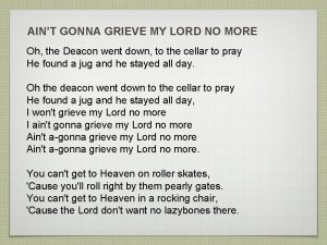 Ain't gonna grieve my lord no more lyrics