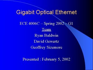 Gigabit Optical Ethernet ECE 4006 C Spring 2002