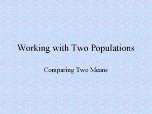 Working with Two Populations Comparing Two Means Conditions