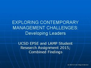 EXPLORING CONTEMPORARY MANAGEMENT CHALLENGES Developing Leaders UCSD EPSE