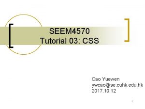 SEEM 4570 Tutorial 03 CSS Cao Yuewen ywcaose