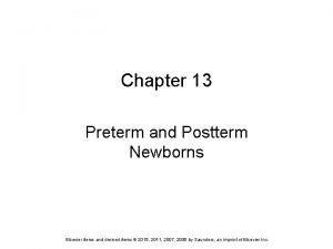 Chapter 13 preterm and postterm newborns