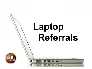 Laptop Referrals AutoAssignment of Referral Leads The Needs