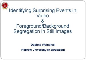 Identifying Surprising Events in Video ForegroundBackground Segregation in