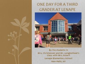 ONE DAY FOR A THIRD GRADER AT LENAPE