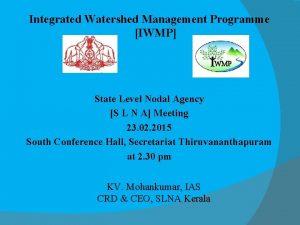 Integrated Watershed Management Programme IWMP State Level Nodal