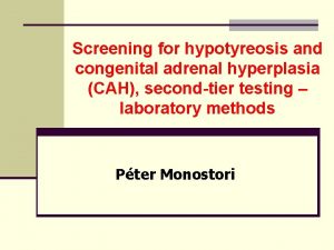 Screening for hypotyreosis and congenital adrenal hyperplasia CAH