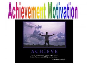 Desire for significant accomplishment