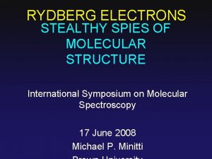 RYDBERG ELECTRONS STEALTHY SPIES OF MOLECULAR STRUCTURE International