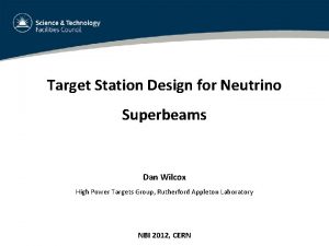 Target Station Design for Neutrino Superbeams Dan Wilcox