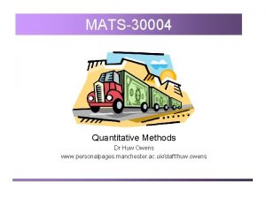 MATS30004 Quantitative Methods Dr Huw Owens www personalpages
