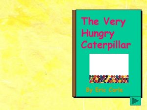 The very hungry caterpillar stomachache The very hungry caterpillar stomachache