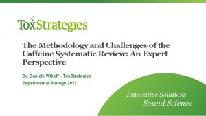 The Methodology and Challenges of the Caffeine Systematic