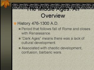 The Middle Ages An Overview n History 476