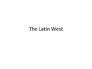 The Latin West The Latin West In western