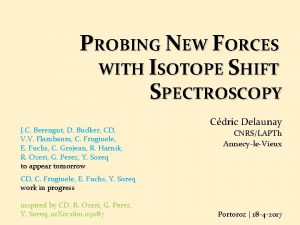 PROBING NEW FORCES WITH ISOTOPE SHIFT SPECTROSCOPY J