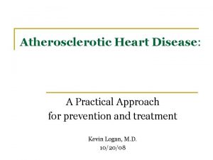 Atherosclerotic Heart Disease A Practical Approach for prevention