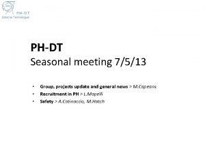 PHDT Seasonal meeting 7513 Group projects update and