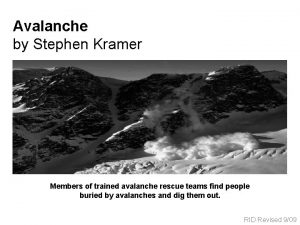 Avalanche by Stephen Kramer Members of trained avalanche