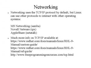 Networking Networking uses the TCPIP protocol by default