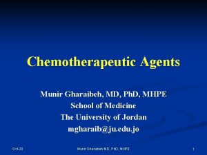 Chemotherapeutic Agents Munir Gharaibeh MD Ph D MHPE