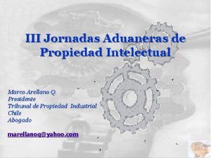 III Jornadas Aduaneras de Propiedad Intelectual Marco Arellano