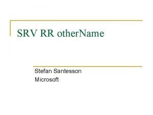 SRV RR other Name Stefan Santesson Microsoft The