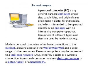 Personal computer A personal computer PC is any