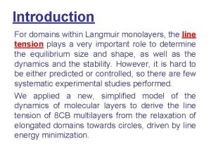 Introduction For domains within Langmuir monolayers the line