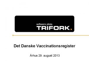Det Danske Vaccinationsregister rhus 29 august 2013 Dagens